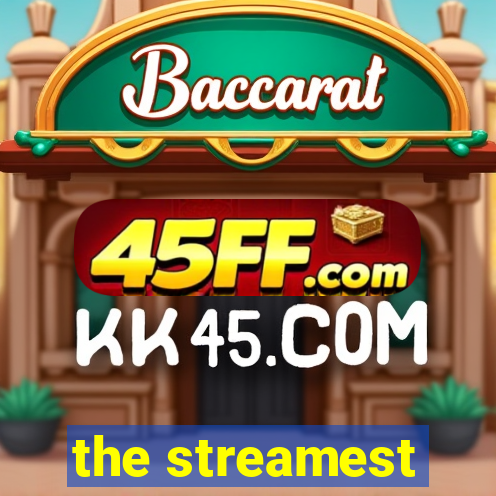 the streamest